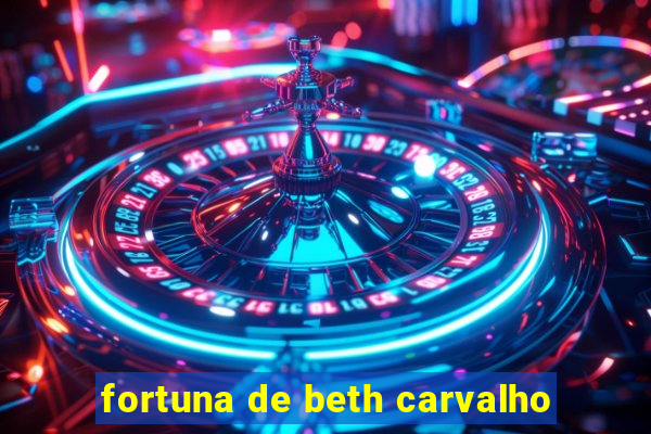 fortuna de beth carvalho